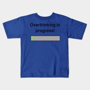 Overthinking in progress! A pretty design with a loading bar with the title "overthinking in progress!' Kids T-Shirt
